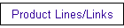 Product Lines/Links