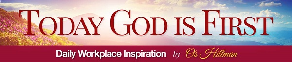 Today God is First - OS Hillman Daily Devotional